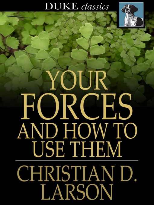 Title details for Your Forces and How to Use Them by Christian D. Larson - Available
